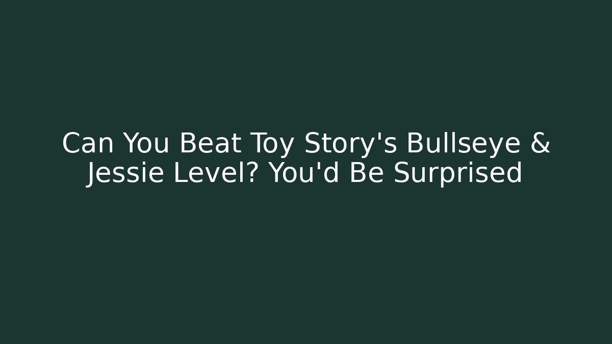 Can You Beat Toy Story's Bullseye & Jessie Level? You'd Be Surprised