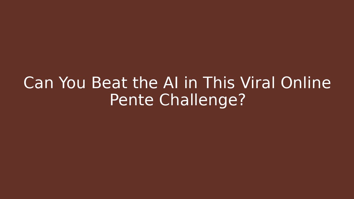 Can You Beat the AI in This Viral Online Pente Challenge?