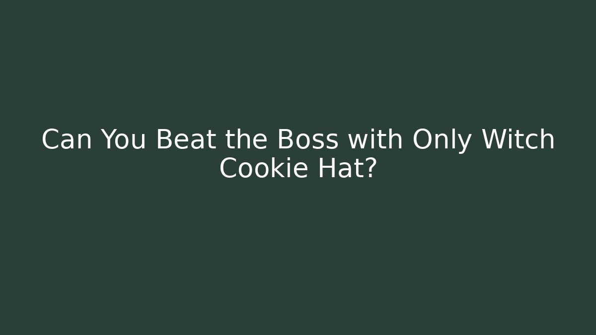 Can You Beat the Boss with Only Witch Cookie Hat?