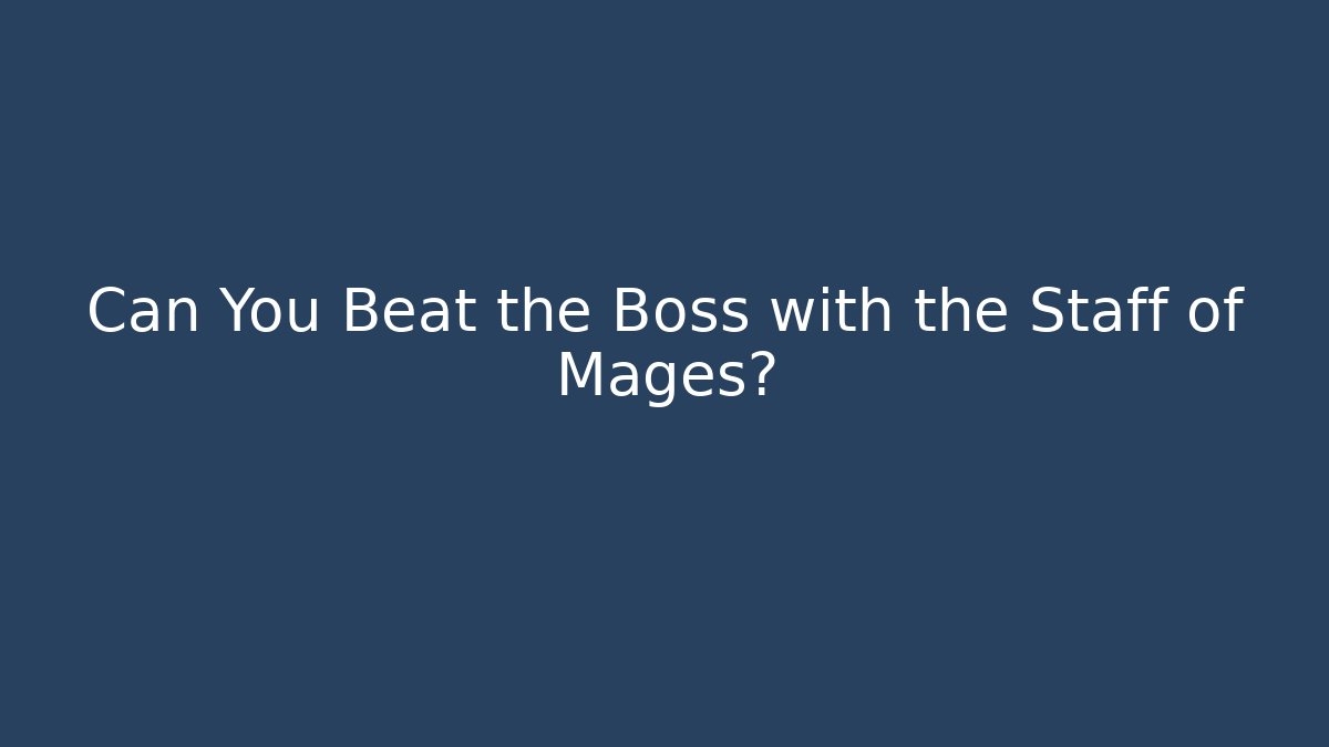Can You Beat the Boss with the Staff of Mages?