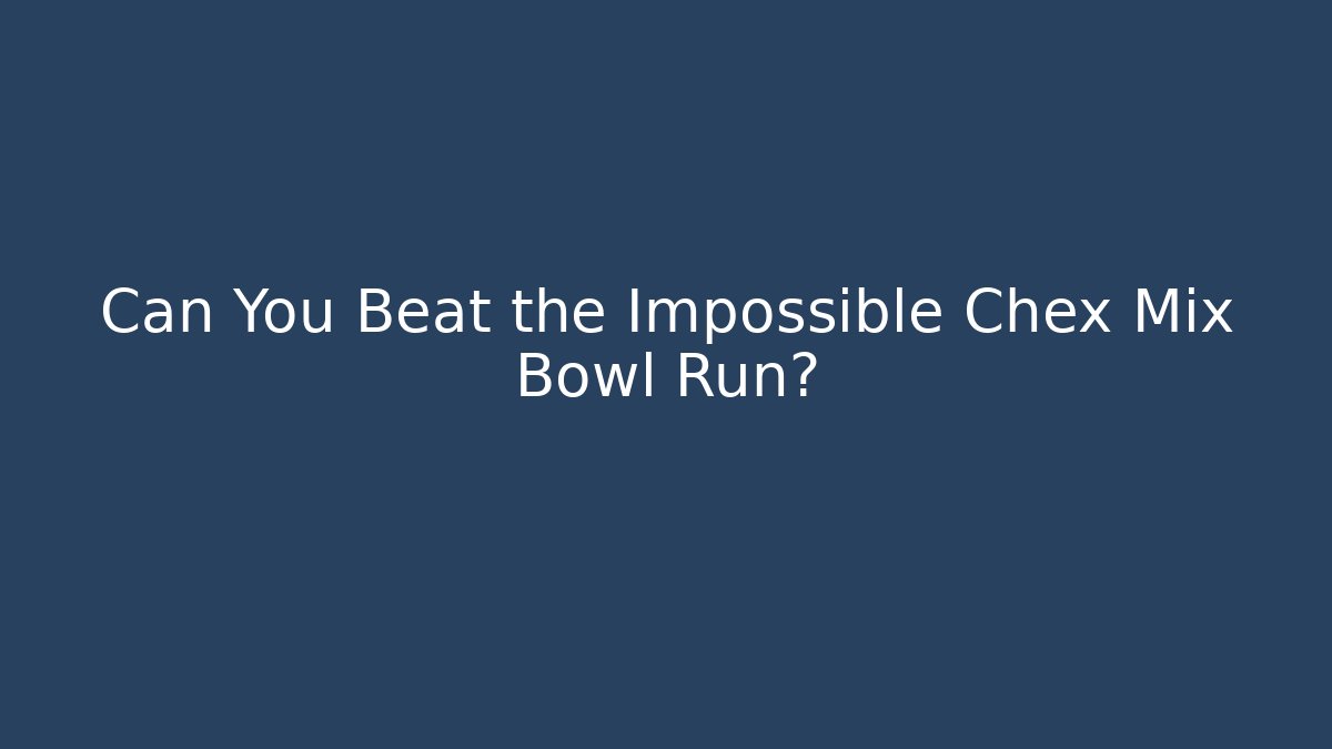 Can You Beat the Impossible Chex Mix Bowl Run?