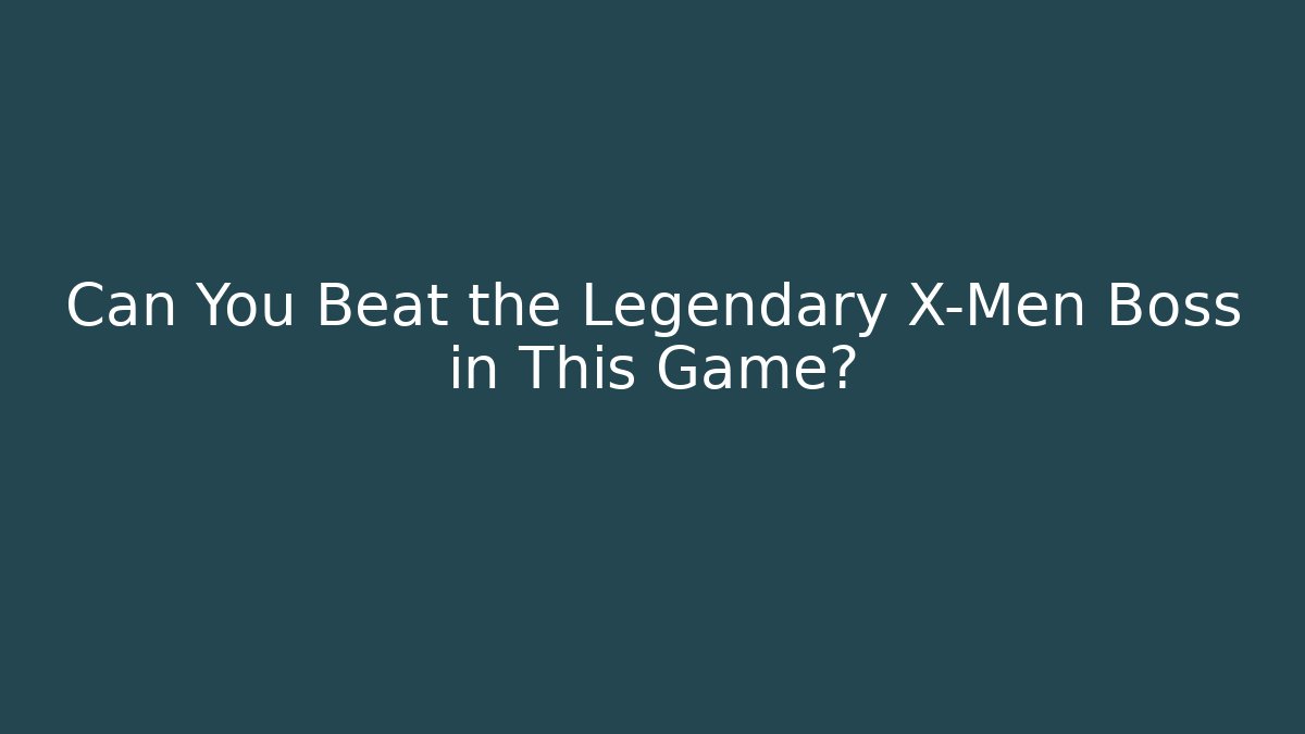 Can You Beat the Legendary X-Men Boss in This Game?