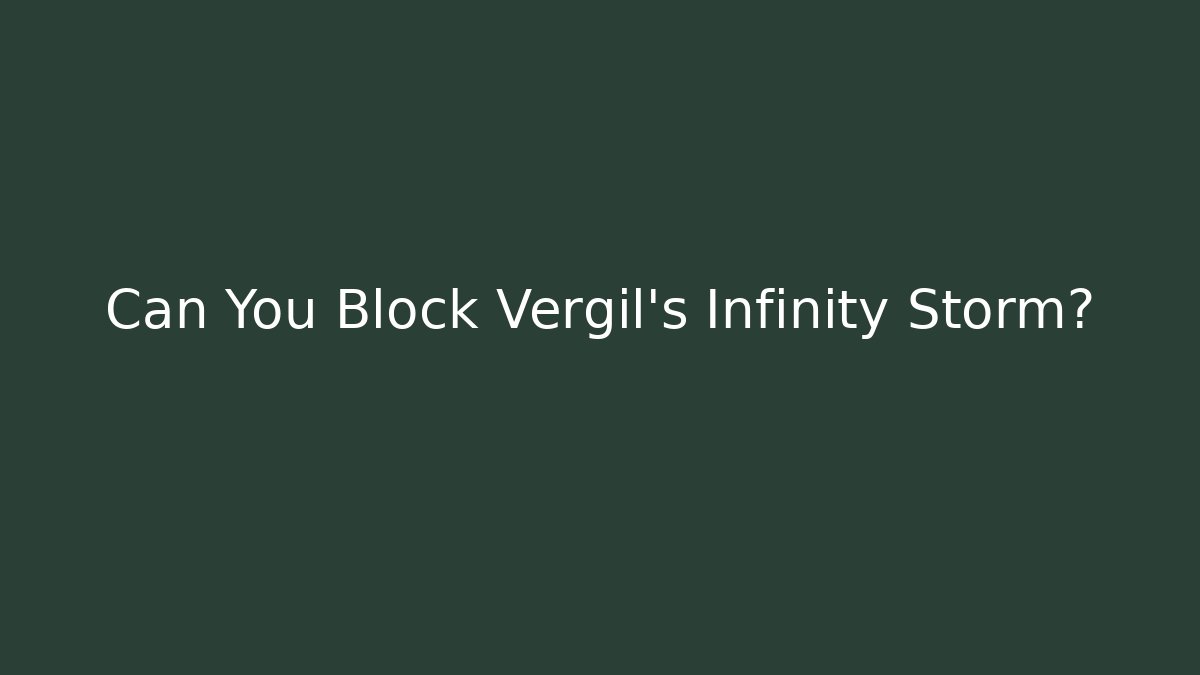 Can You Block Vergil's Infinity Storm?