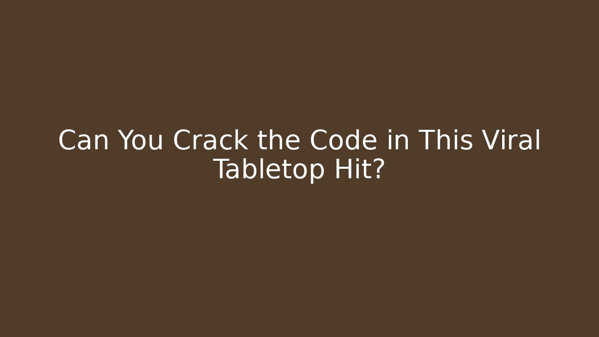 Can You Crack the Code in This Viral Tabletop Hit?