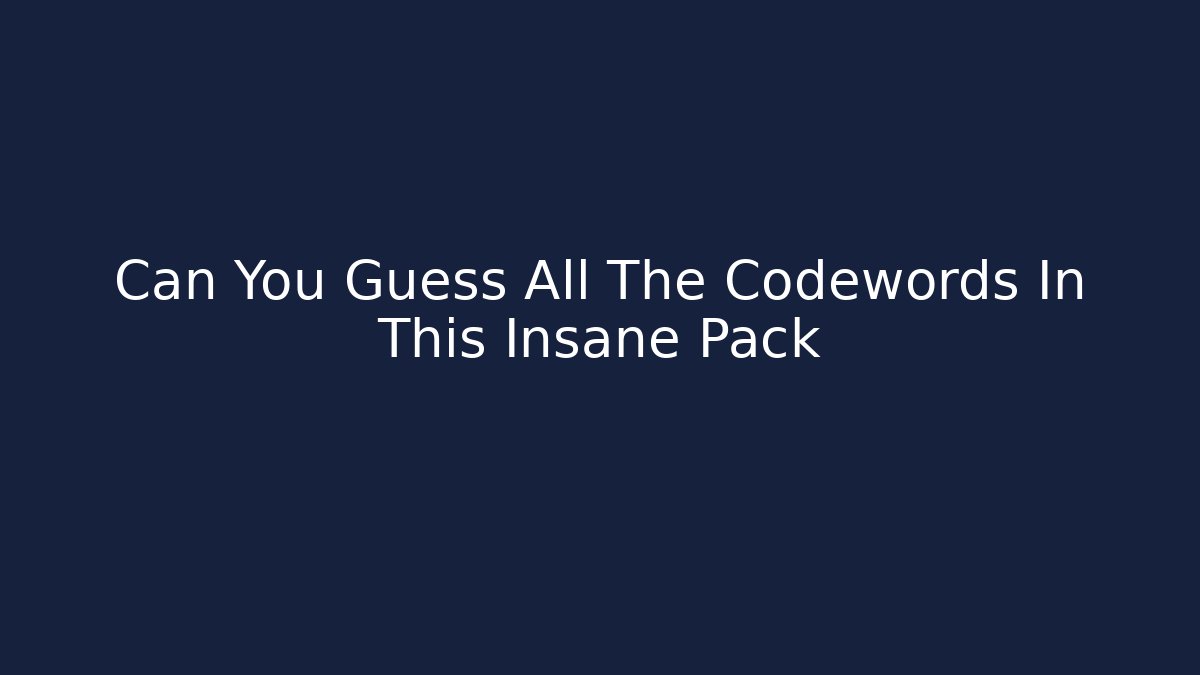 Can You Guess All The Codewords In This Insane Pack
