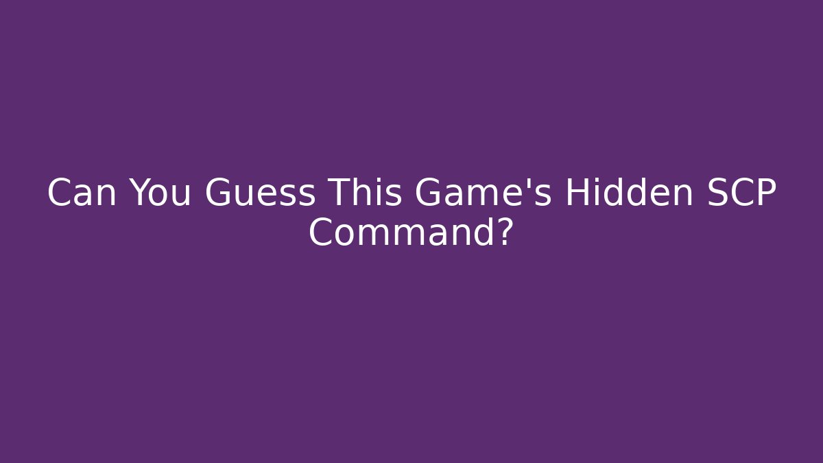 Can You Guess This Game's Hidden SCP Command?