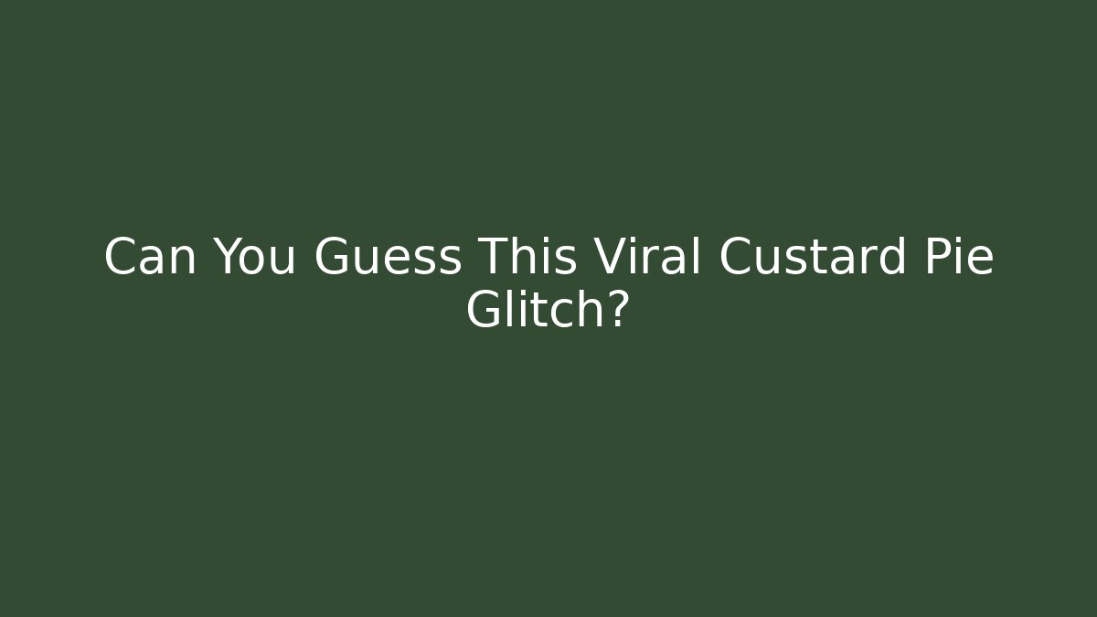 Can You Guess This Viral Custard Pie Glitch?