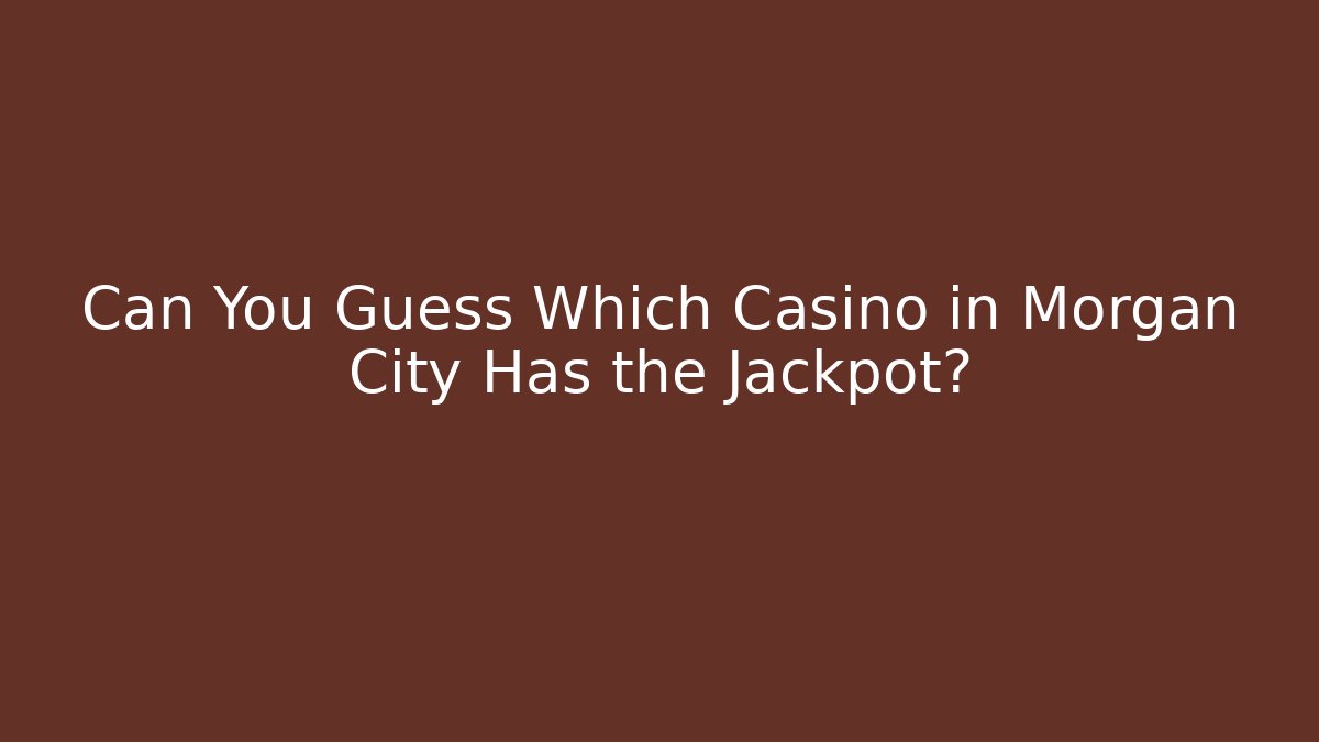 Can You Guess Which Casino in Morgan City Has the Jackpot?