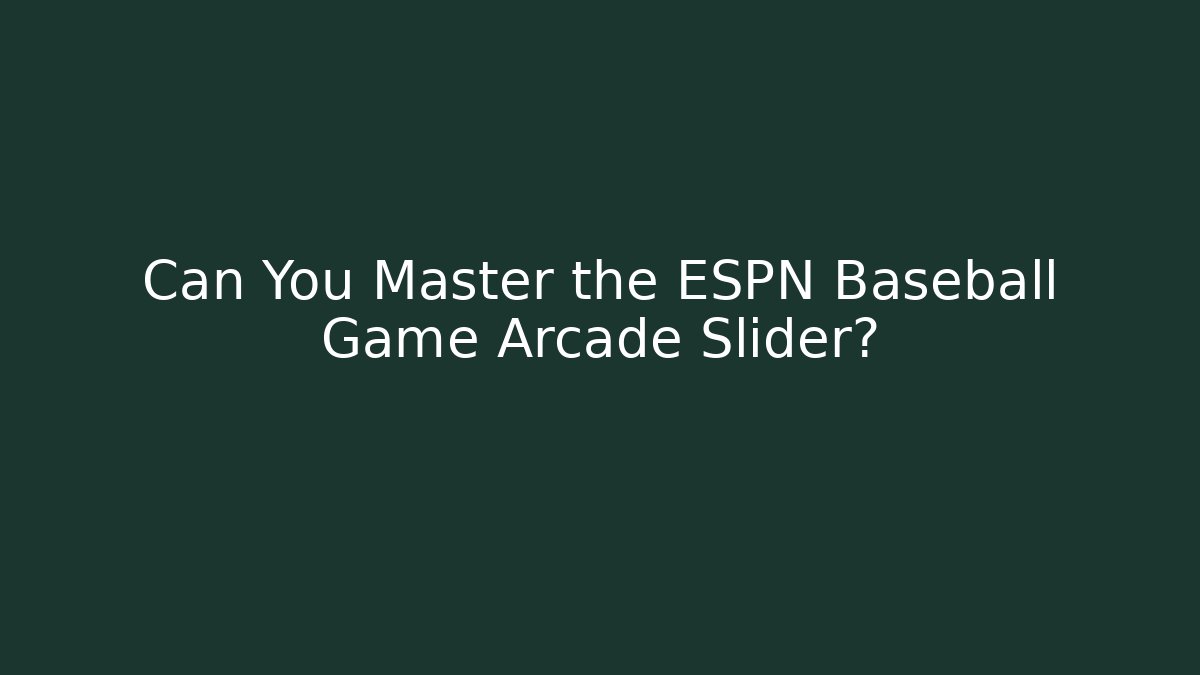 Can You Master the ESPN Baseball Game Arcade Slider?