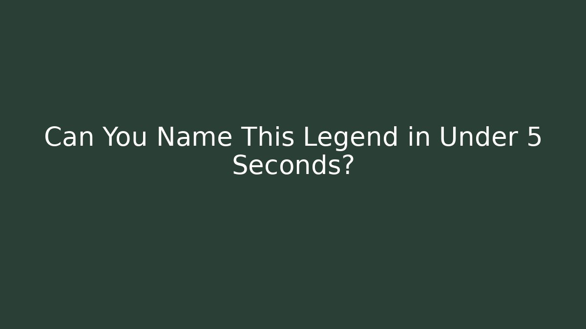 Can You Name This Legend in Under 5 Seconds? - Celivion