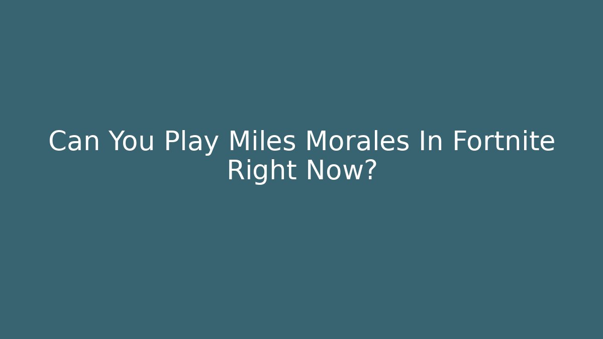 Can You Play Miles Morales In Fortnite Right Now?