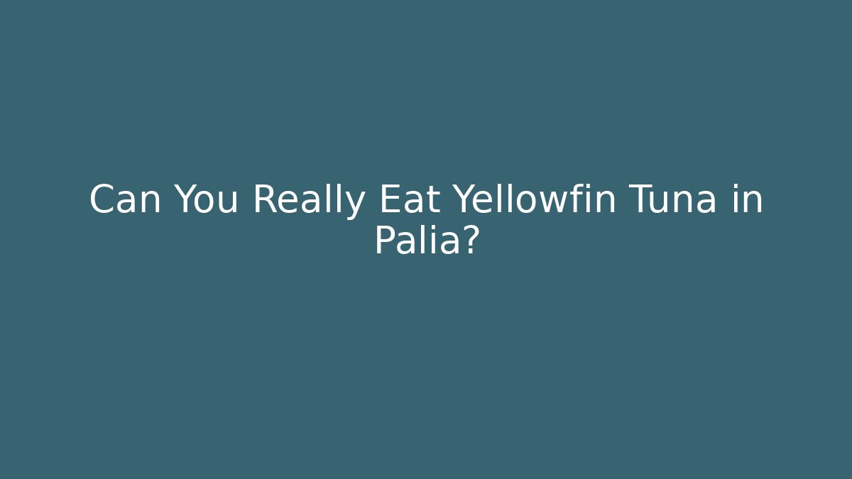 Can You Really Eat Yellowfin Tuna in Palia?