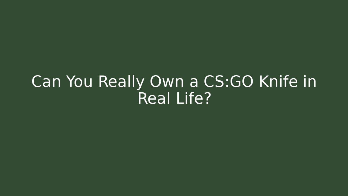 Can You Really Own a CS:GO Knife in Real Life?