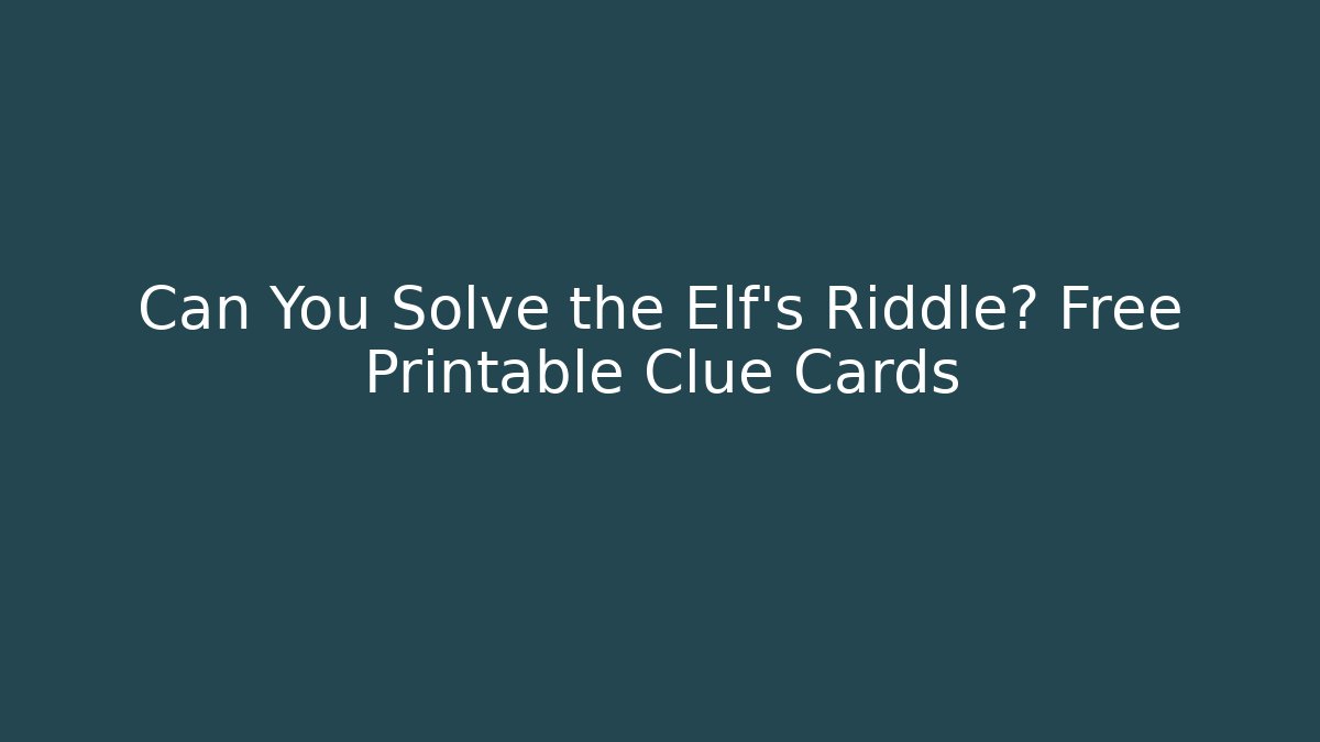 Can You Solve the Elf's Riddle? Free Printable Clue Cards