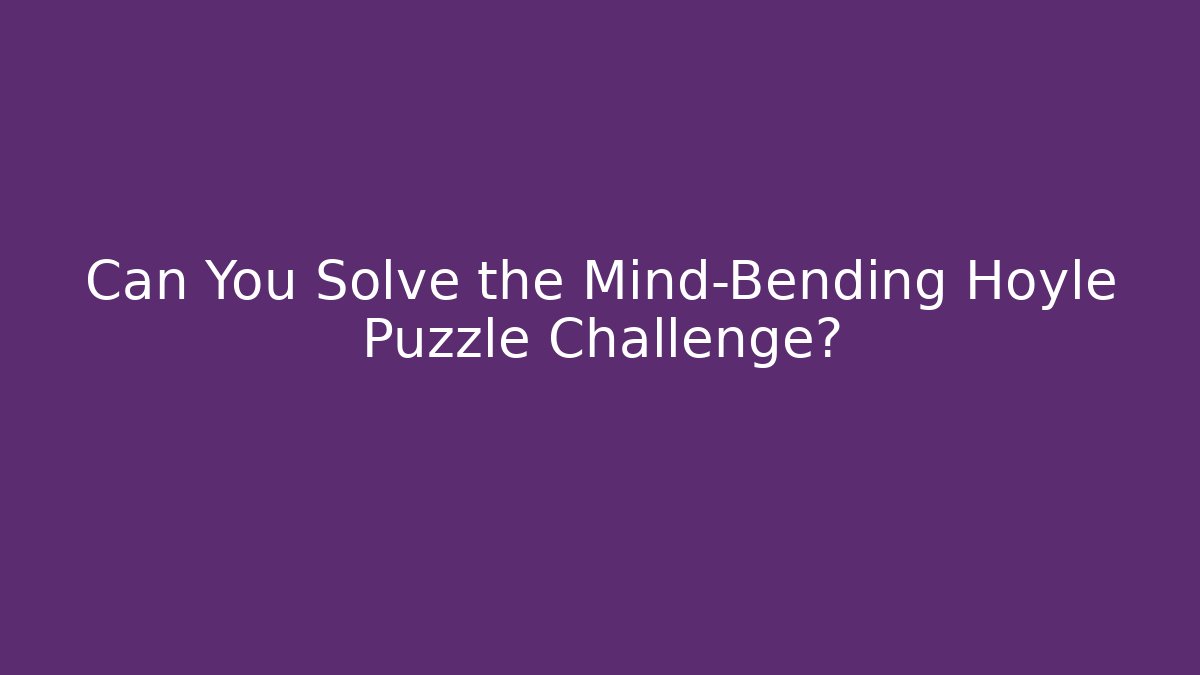 Can You Solve the Mind-Bending Hoyle Puzzle Challenge? - Celivion