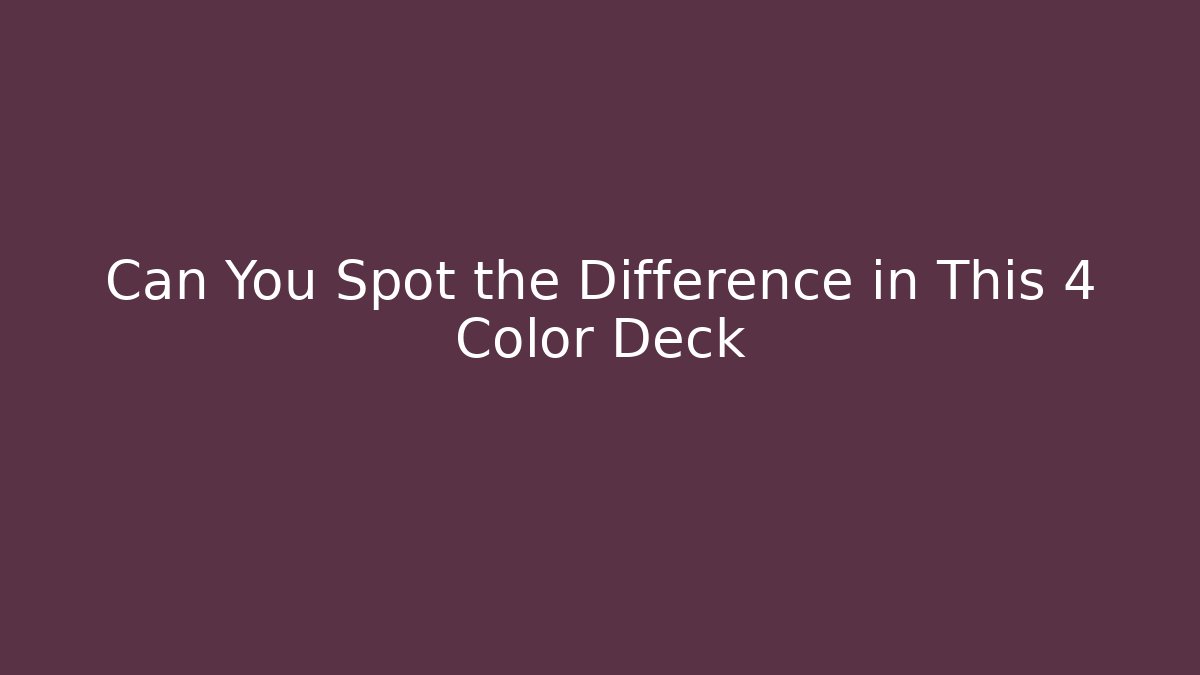 Can You Spot the Difference in This 4 Color Deck - Celivion
