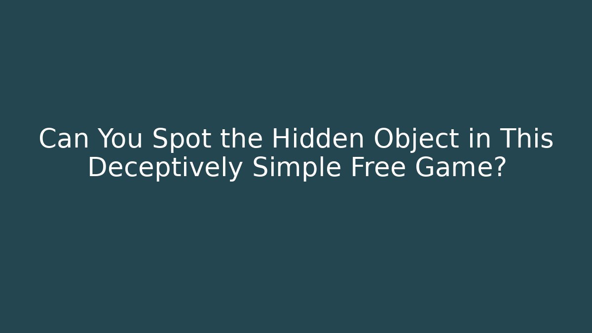 Can You Spot the Hidden Object in This Deceptively Simple Free Game? - Celivion