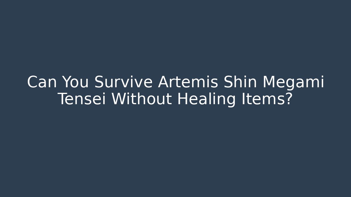 Can You Survive Artemis Shin Megami Tensei Without Healing Items?