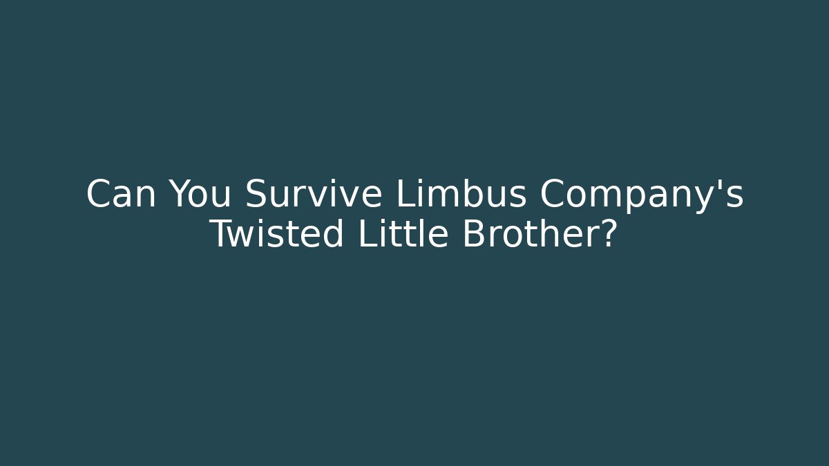 Can You Survive Limbus Company's Twisted Little Brother? - Celivion