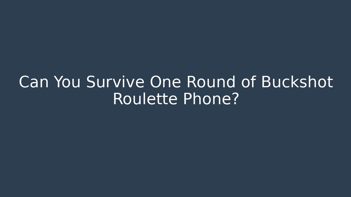 Can You Survive One Round of Buckshot Roulette Phone?