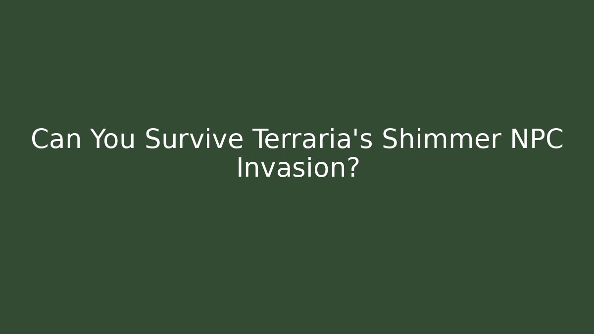 Can You Survive Terraria's Shimmer NPC Invasion?