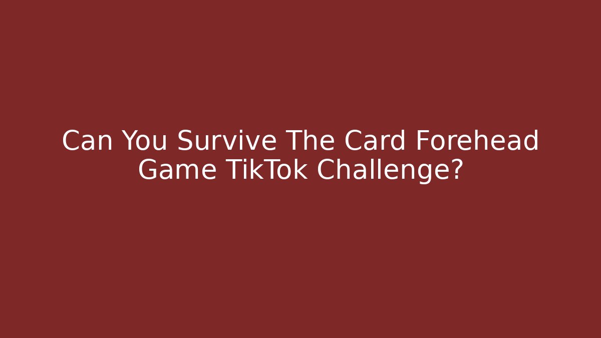 Can You Survive The Card Forehead Game TikTok Challenge?