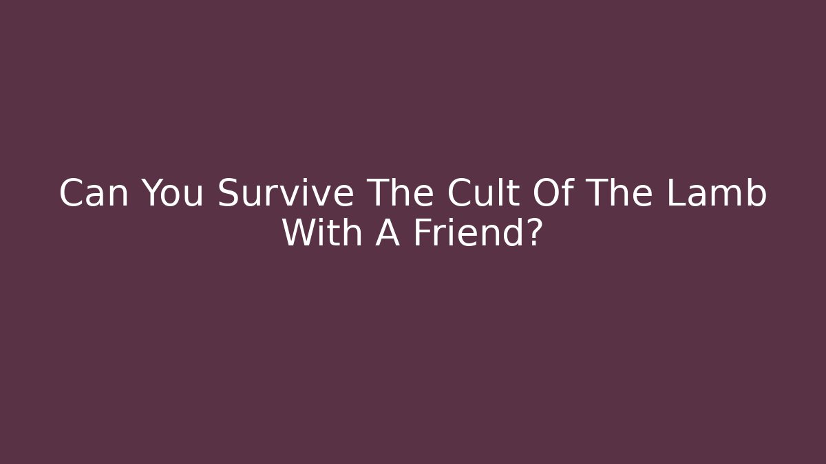Can You Survive The Cult Of The Lamb With A Friend?