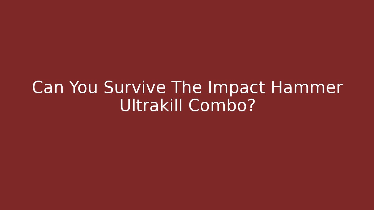 Can You Survive The Impact Hammer Ultrakill Combo? - Celivion
