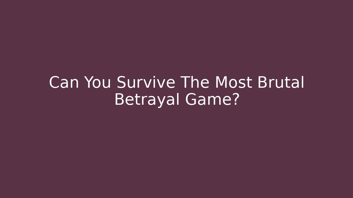 Can You Survive The Most Brutal Betrayal Game?