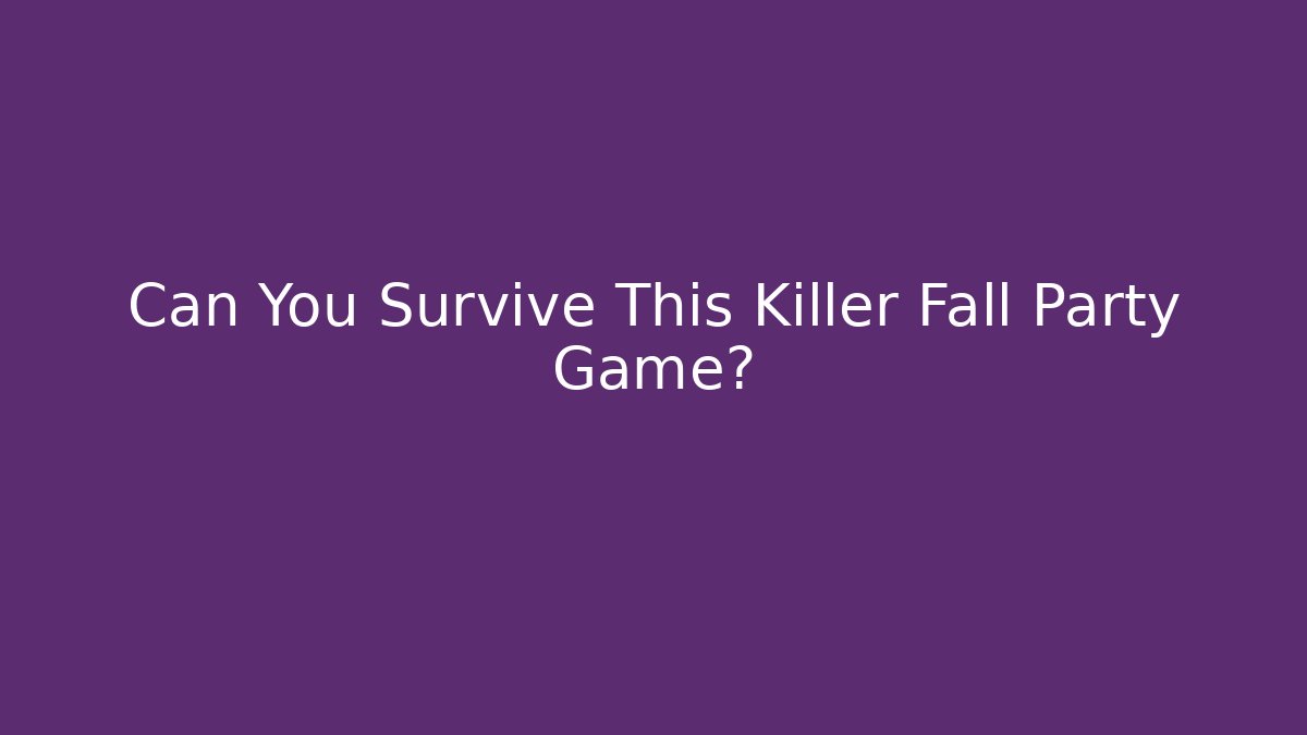 Can You Survive This Killer Fall Party Game?