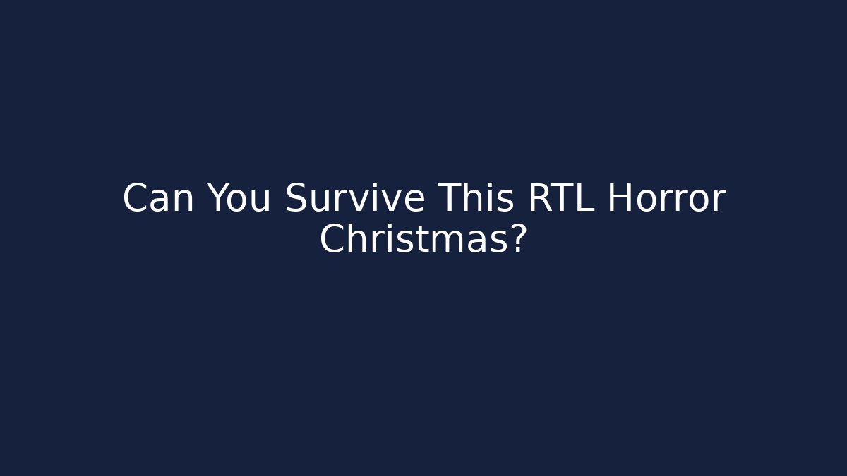 Can You Survive This RTL Horror Christmas?