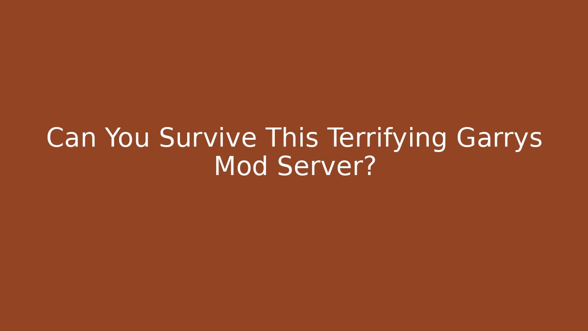 Can You Survive This Terrifying Garrys Mod Server?