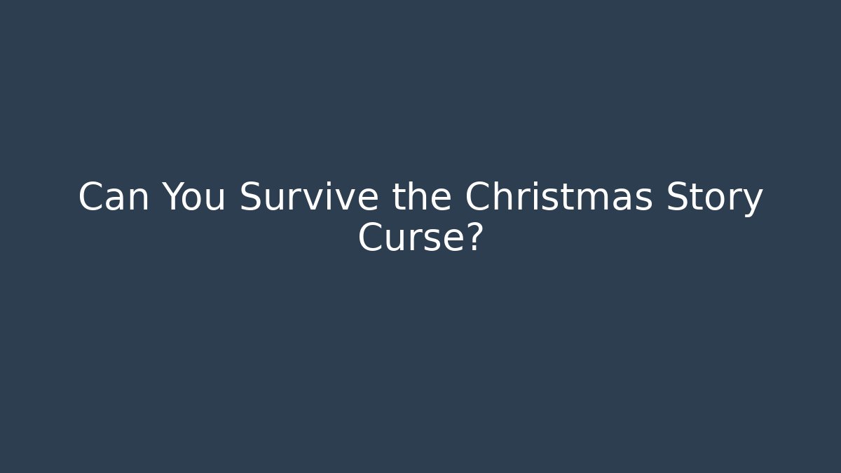 Can You Survive the Christmas Story Curse?