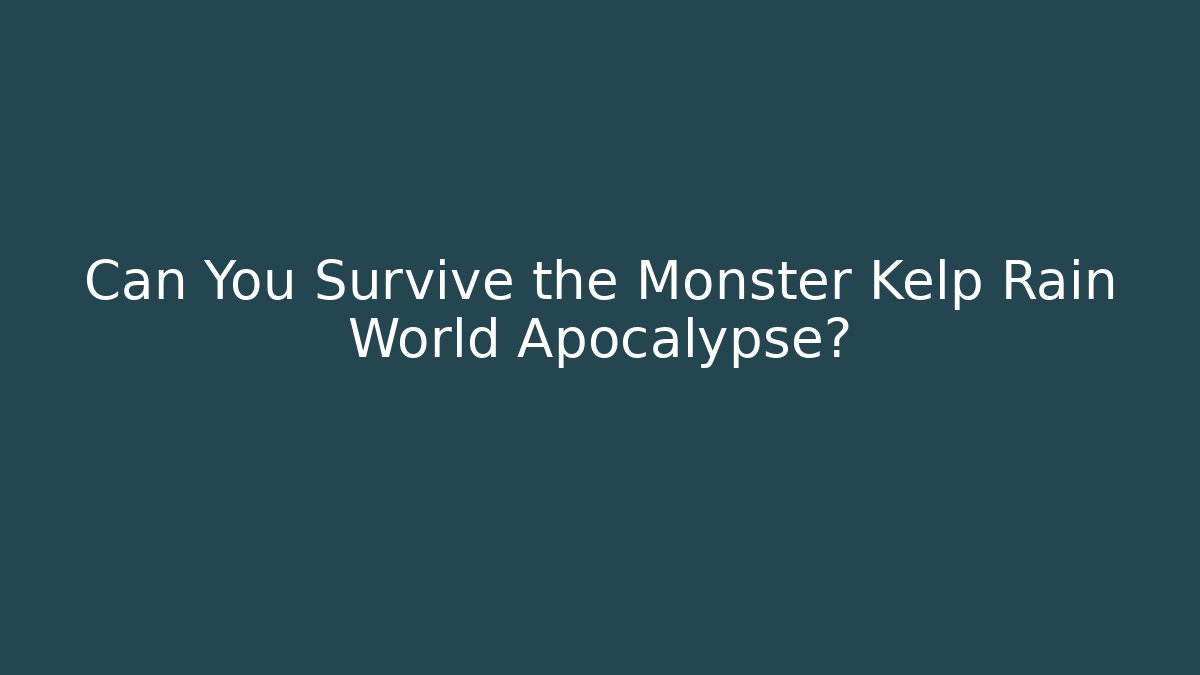 Can You Survive the Monster Kelp Rain World Apocalypse?