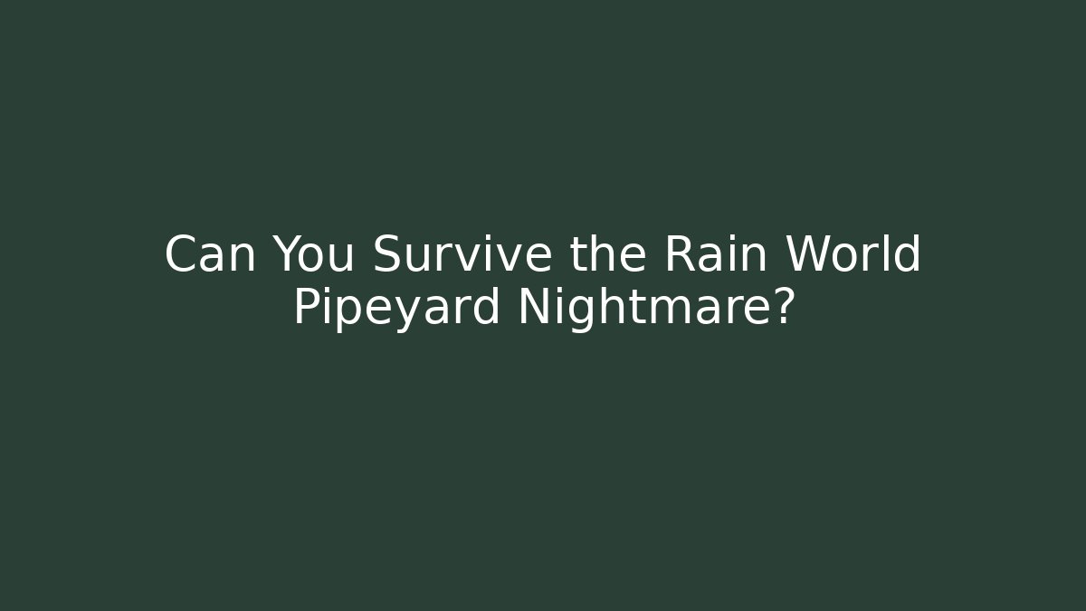 Can You Survive the Rain World Pipeyard Nightmare?
