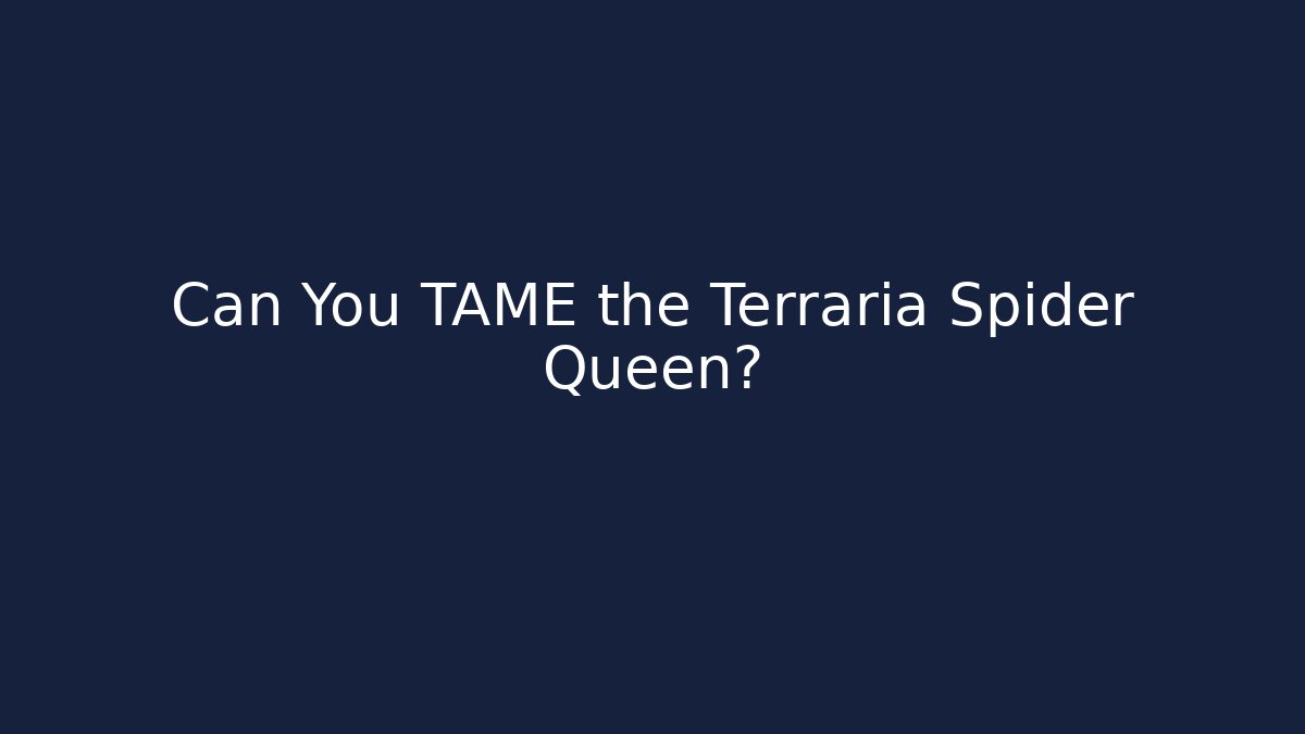 Can You TAME the Terraria Spider Queen?
