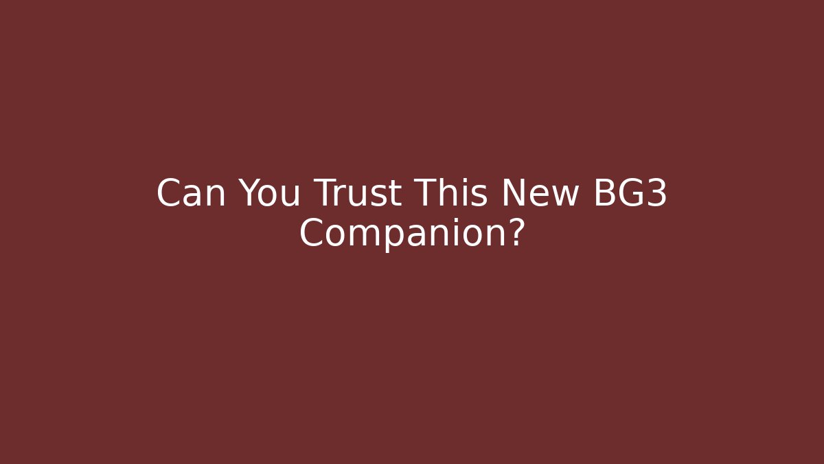 Can You Trust This New BG3 Companion?