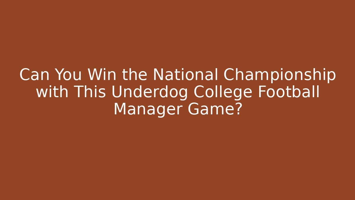 Can You Win the National Championship with This Underdog College Football Manager Game?