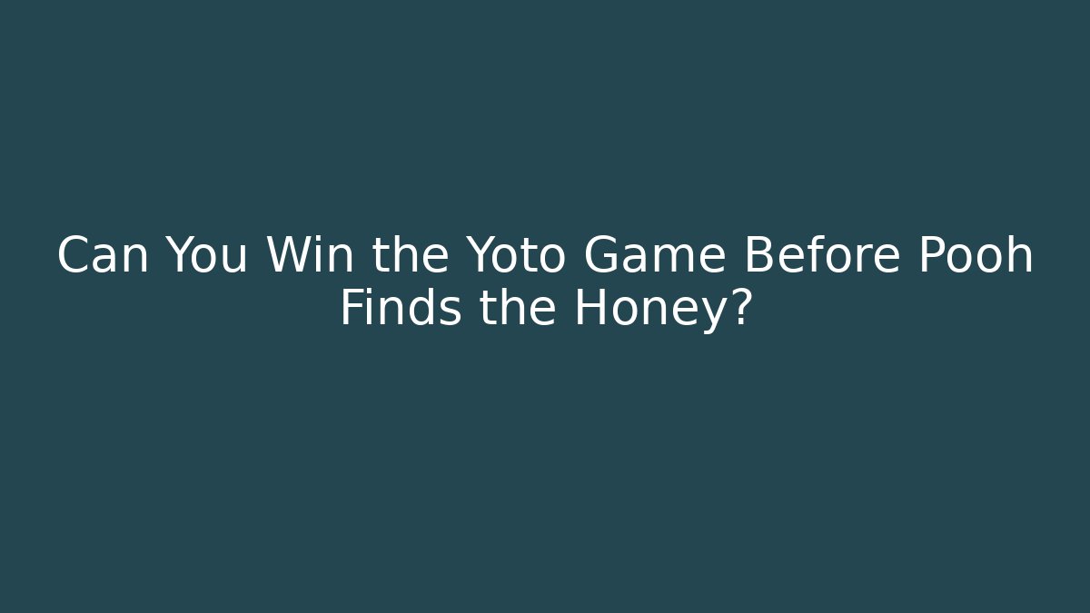 Can You Win the Yoto Game Before Pooh Finds the Honey?