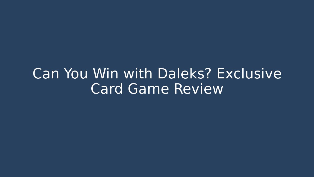 Can You Win with Daleks? Exclusive Card Game Review
