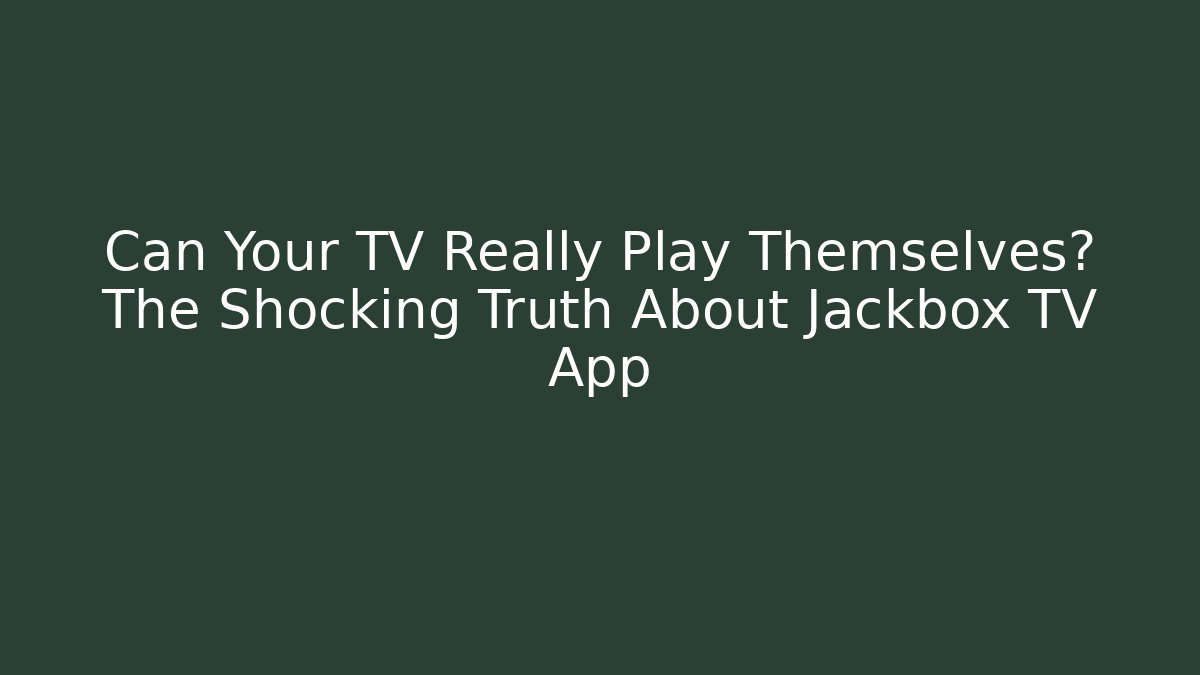 Can Your TV Really Play Themselves? The Shocking Truth About Jackbox TV App