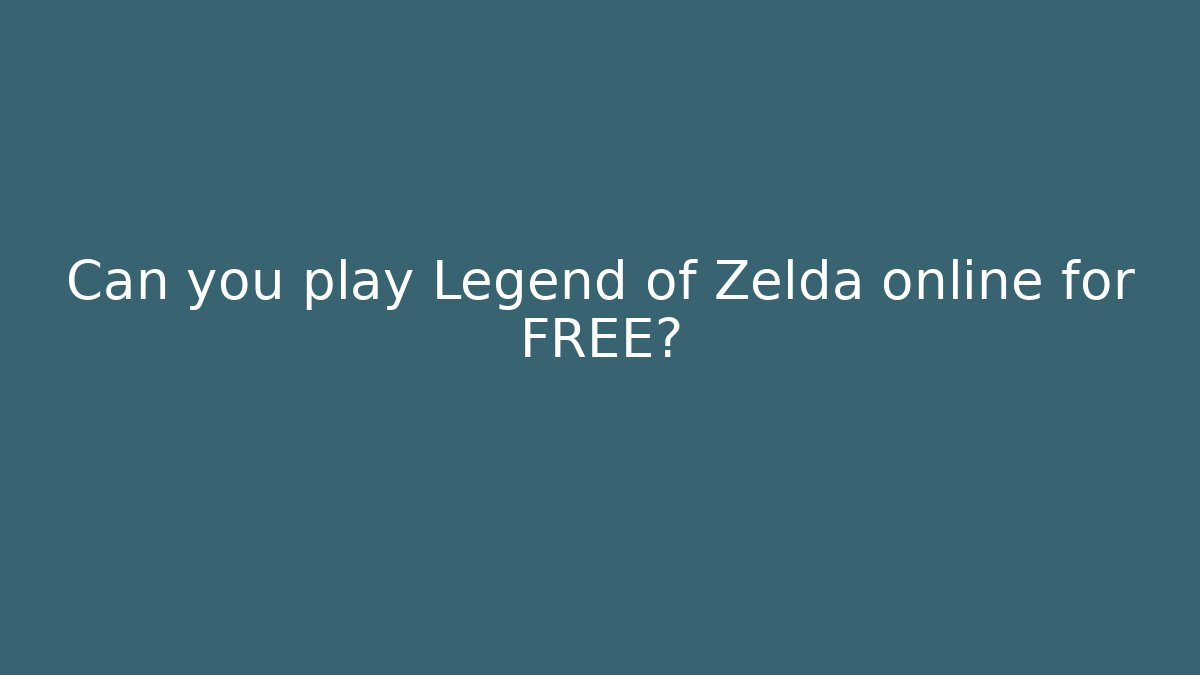 Can you play Legend of Zelda online for FREE?