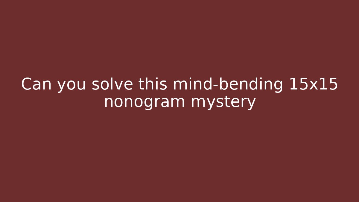 Can you solve this mind-bending 15x15 nonogram mystery