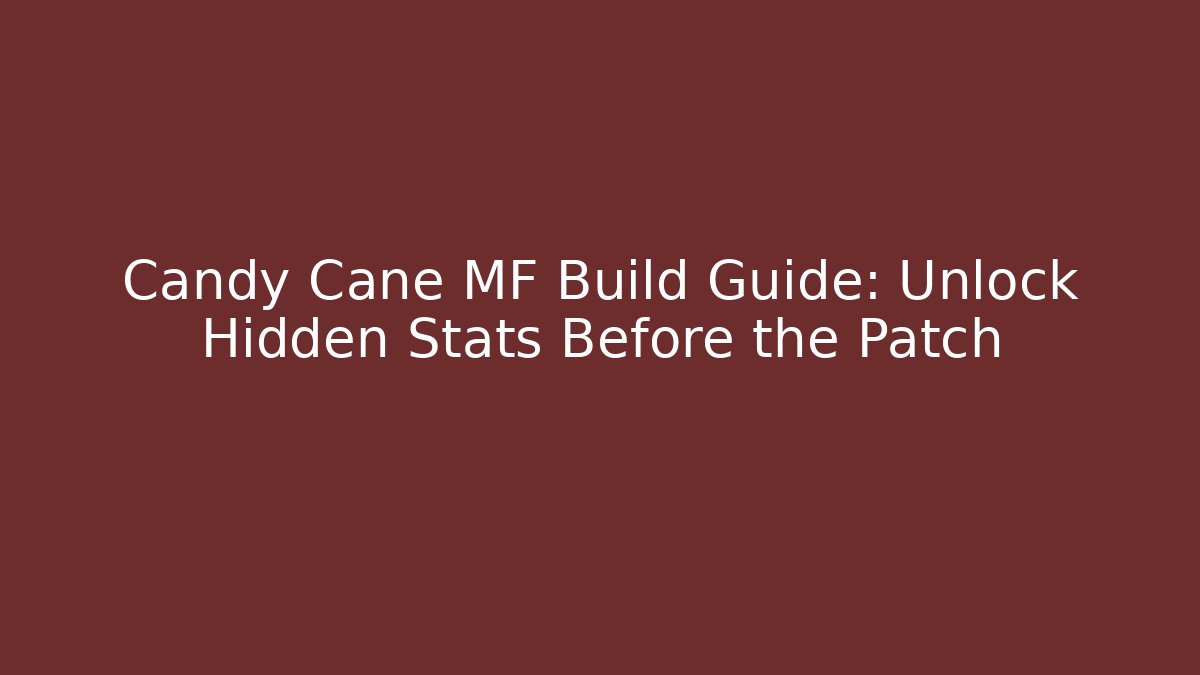 Candy Cane MF Build Guide: Unlock Hidden Stats Before the Patch