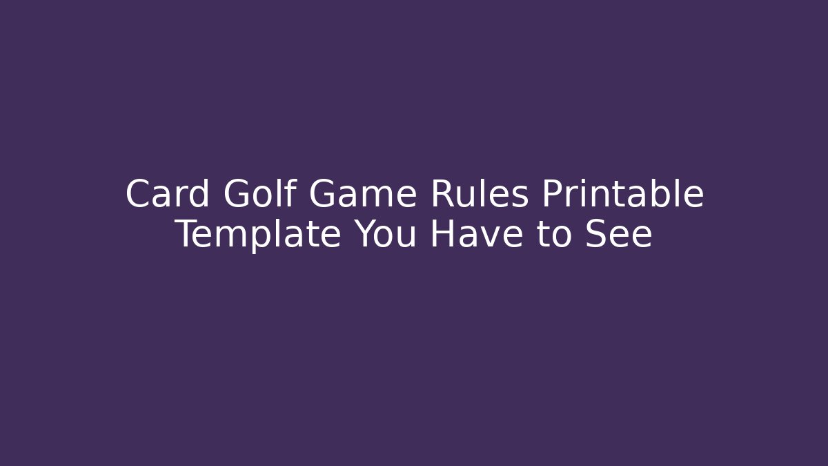 Card Golf Game Rules Printable Template You Have to See