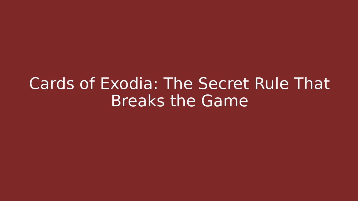 Cards of Exodia: The Secret Rule That Breaks the Game