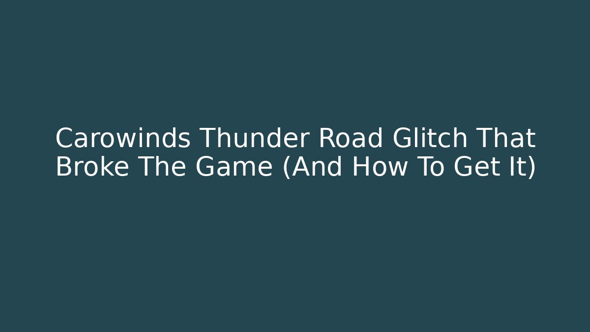 Carowinds Thunder Road Glitch That Broke The Game (And How To Get It)