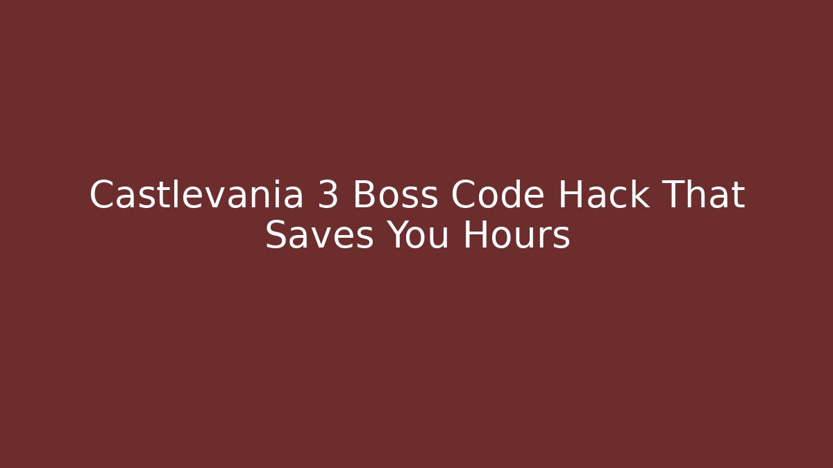 Castlevania 3 Boss Code Hack That Saves You Hours