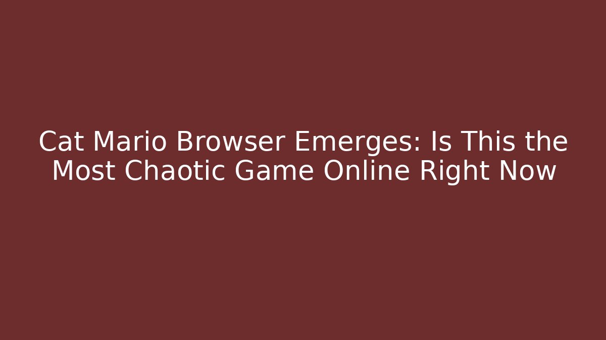 Cat Mario Browser Emerges: Is This the Most Chaotic Game Online Right Now - Celivion