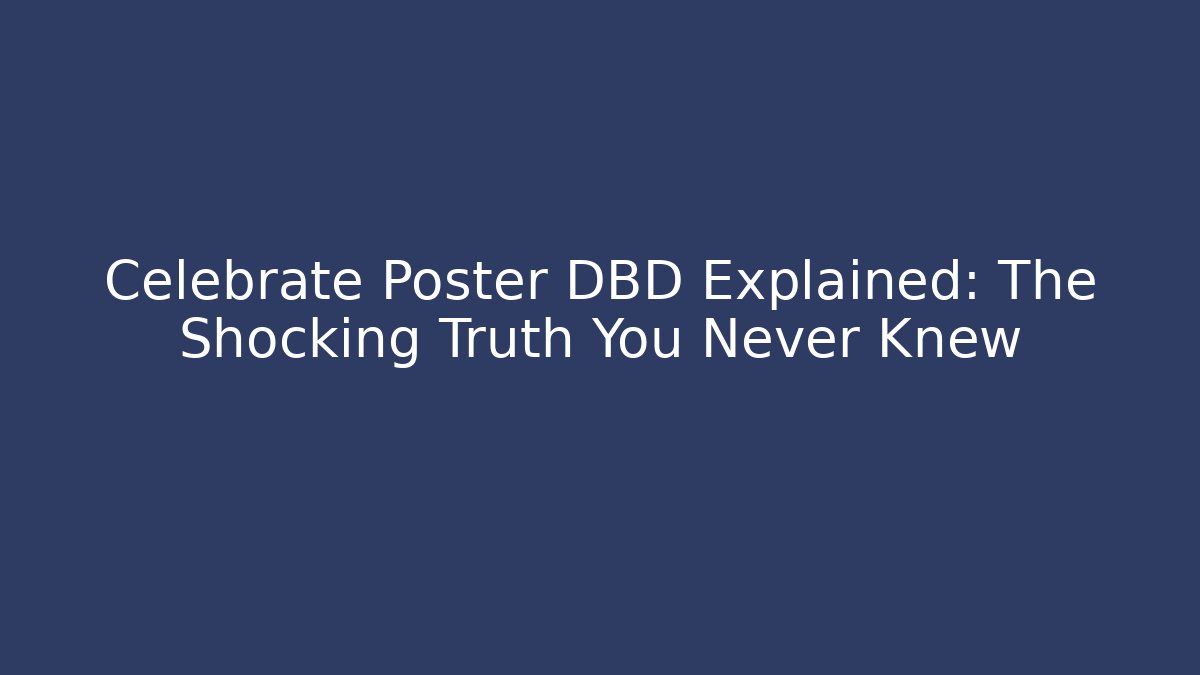 Celebrate Poster DBD Explained: The Shocking Truth You Never Knew